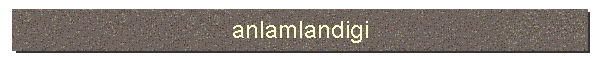 anlamlandigi