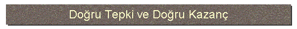 Doru Tepki ve Doru Kazan
